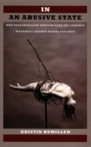 In an Abusive State: How Neoliberalism Appropriated the Feminist Movement against Sexual Violence (Paperback)