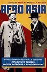 Afro Asia: Revolutionary Political and Cultural Connections between African Americans and Asian Americans