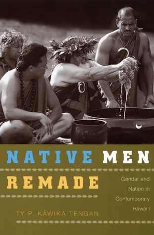 Native Men Remade: Gender and Nation in Contemporary Hawai'i (Paperback)