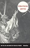 Political Myth: On the Use and Abuse of Biblical Themes (New Slant: Religion, Politics, Ontology)
