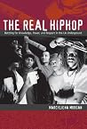 The Real Hiphop: Battling for Knowledge, Power, and Respect in the LA Underground The Real Hiphop: Battling for Knowledge, Power, and Respect in the LA Underground