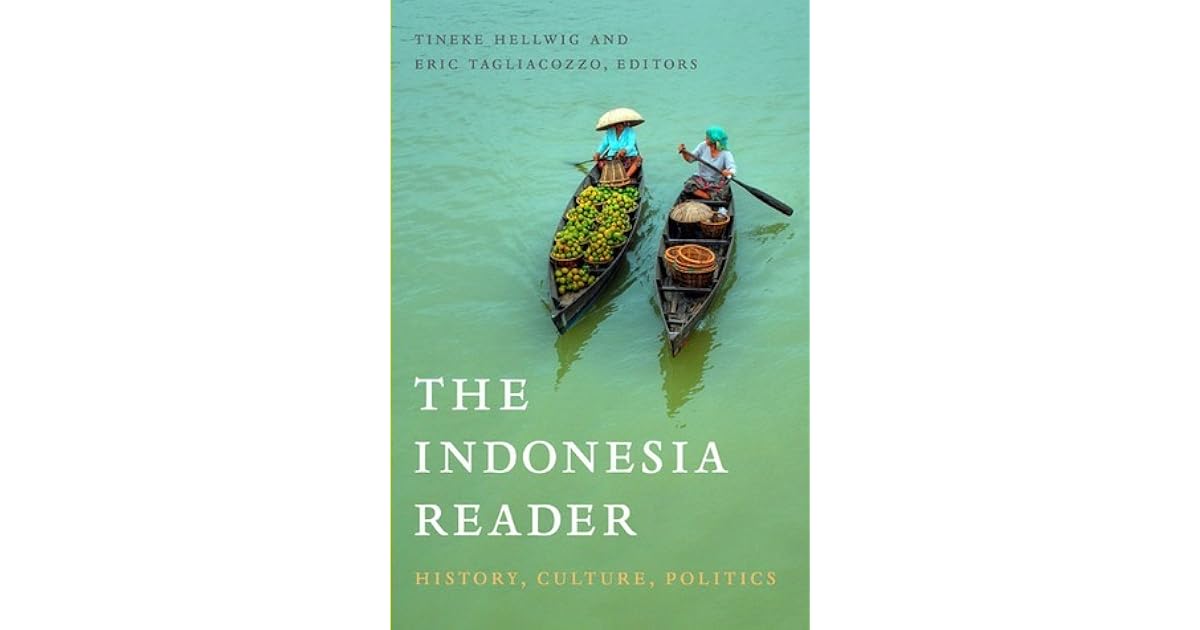 The Indonesia Reader: History, Culture, Politics by Tineke Hellwig