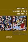 Racially Writing the Republic: Racists, Race Rebels, and Transformations of American Identity