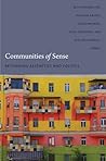 Communities of Sense: Rethinking Aesthetics and Politics