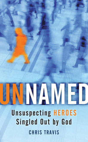 Unnamed: Unsuspecting Heroes Singled Out by God