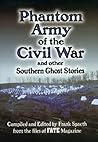 Phantom Army of the Civil War and Other Southern Ghost Stories by Frank Spaeth