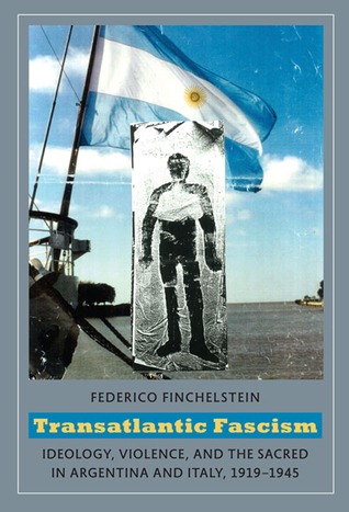 Transatlantic Fascism: Ideology, Violence, and the Sacred in Argentina and Italy, 1919-1945 (Paperback)