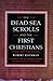 The Dead Sea Scrolls and the First Christians