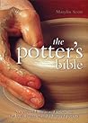 The Potter's Bible: An Essential Illustrated Reference for both Beginner and Advanced Potters