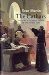 The Cathars: The Most Successful Heresy of the Middle Ages The Cathars: The Most Successful Heresy of the Middle Ages