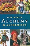 Alchemy and Alchemists by Sean Martin