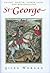 St. George: Knight, Martyr,...