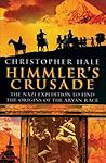 Himmler's Crusade: The Nazi Expedition to Find the Origins of the Aryan Race