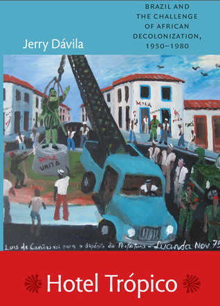 Hotel Tropico: Brazil and the Challenge of African Decolonization, 1950-1980 (Paperback)