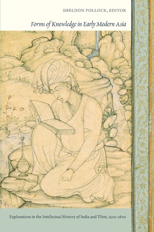 Forms of Knowledge in Early Modern Asia: Explorations in the Intellectual History of India and Tibet, 1500-1800 (Paperback)