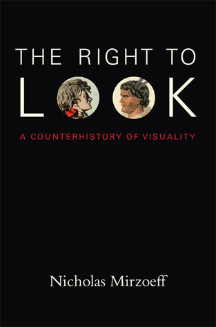 The Right to Look: A Counterhistory of Visuality (Paperback)