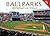 Ballparks: Yesterday and Today