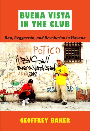 Buena Vista in the Club: Rap, Reggaetón, and Revolution in Havana (Paperback)
