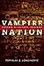 Vampire Nation: Violence as Cultural Imaginary (The Cultures and Practice of Violence)