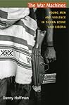 The War Machines: Young Men and Violence in Sierra Leone and Liberia
