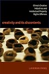 Creativity and Its Discontents: China's Creative Industries and Intellectual Property Rights Offenses