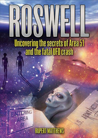 Roswell: Uncovering the secrets of Area 51 and the fatal UFO crash (Hardcover)