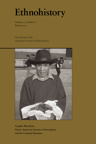 Graphic Pluralism (Ethnohistory, Volume 57, Number 1, Winter 2010, 57, pt 1)
