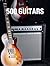 500 Guitars: a Definitive A-Z Guide