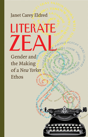 Literate Zeal: Gender and the Making of a New Yorker Ethos (Composition, Literacy, and Culture)