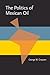 The Politics of Mexican Oil (Pitt Latin American Series, 349)