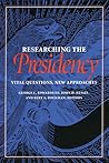 Researching the Presidency: Vital Questions, New Approaches (Pitt Series in Policy and Institutional Studies)