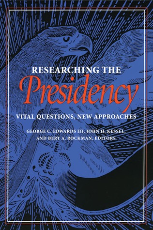 Researching the Presidency: Vital Questions, New Approaches (Pitt Series in Policy and Institutional Studies)