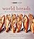 World Breads: From Pain de Campagne to Paratha (The Small Book of Good Taste)