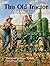 This Old Tractor: A Treasury of Vintage Tractors and Family Farm Memories