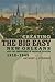 Creating the Big Easy: New ...