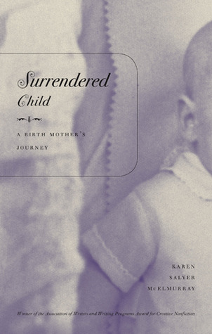 Surrendered Child: A Birth Mother's Journey (The Sue William Silverman Prize for Creative Nonfiction)