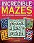 Incredible Mazes: Over 100 Original and Absorbing Puzzles