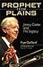Prophet from Plains: Jimmy Carter and His Legacy