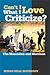 Can't I Love What I Critici...