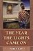 The Year the Lights Came on by Terry Kay The Year the Lights Came on by Terry Kay