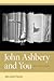 John Ashbery and You: His L...