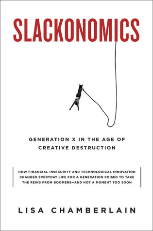 Slackonomics: Generation X in the Age of Creative Destruction