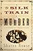 The Silk Train Murder by Sharon Rowse