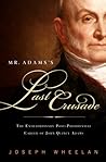 Mr. Adams's Last Crusade by Joseph Wheelan