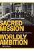 Sacred Mission, Worldly Ambition: Black Christian Nationalism in the Age of Jim Crow