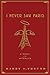 I Never Saw Paris by Harry I. Freund