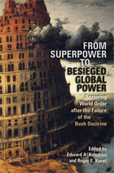 From Superpower to Besieged Global Power: Restoring World Order after the Failure of the Bush Doctrine (Studies in Security and International Affairs)