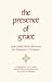 The Presence of Grace and Other Book Reviews by Flannery O'Connor