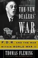 The New Dealers' War: Franklin D. Roosevelt and the War Within World War II