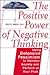 The Positive Power of Negative Thinking: Using Defensive Pessimism to Harness Anxiety and Perform at Your Peak